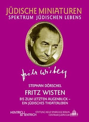 Imagen del vendedor de Fritz Wisten : Bis zum letzten Augenblick - ein jdisches Theaterleben a la venta por Smartbuy