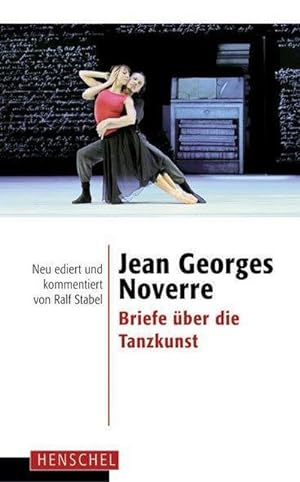 Seller image for Jean Georges Noverre - Briefe ber die Tanzkunst : Neu ediert und kommentiert von Ralf Stabel for sale by Smartbuy