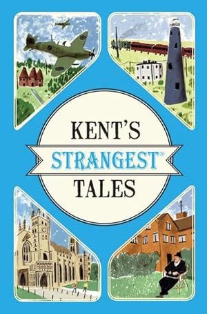 Bild des Verkufers fr Kent's Strangest Tales : Extraordinary but True Stories from a Very Curious County zum Verkauf von Smartbuy