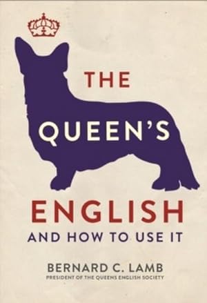 Bild des Verkufers fr The Queen's English : And How to Use It zum Verkauf von Smartbuy
