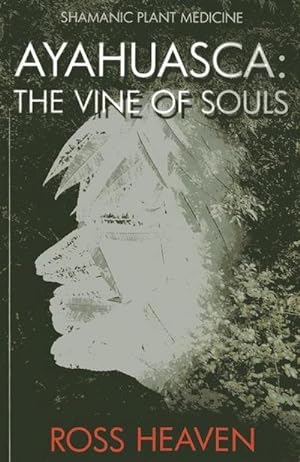 Bild des Verkufers fr Shamanic Plant Medicine - Ayahuasca : The Vine of Souls zum Verkauf von Smartbuy