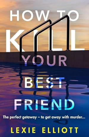 Immagine del venditore per How to Kill Your Best Friend : The breathtakingly twisty 2022 Richard and Judy Book Club pick venduto da Smartbuy