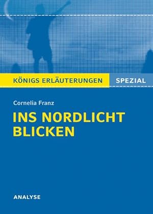 Bild des Verkufers fr Cornelia Franz "Ins Nordlicht blicken" : Textanalyse und Interpretation mit ausfhrlicher Inhaltsangabe und Prfungsaufgaben mit Lsungen zum Verkauf von Smartbuy