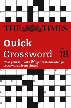Imagen del vendedor de The Times Quick Crossword Book 18 : 80 World-Famous Crossword Puzzles from the Times2 a la venta por Smartbuy