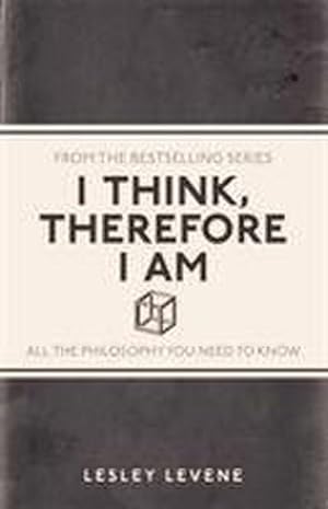 Imagen del vendedor de I Think, Therefore I Am : All the Philosophy You Need to Know a la venta por Smartbuy