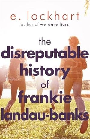 Bild des Verkufers fr The Disreputable History of Frankie Landau-Banks : From the author of the unforgettable bestseller WE WERE LIARS zum Verkauf von Smartbuy