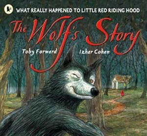Bild des Verkufers fr The Wolf's Story : What Really Happened to Little Red Riding Hood zum Verkauf von Smartbuy