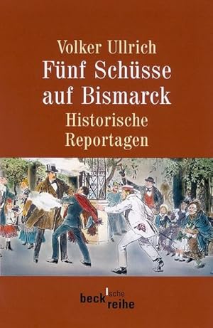 Bild des Verkufers fr Fnf Schsse auf Bismarck : Historische Reportagen 1789-1945 zum Verkauf von Smartbuy