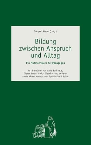 Immagine del venditore per Bildung zwischen Anspruch und Alltag : Ein Mutmachbuch fr Pdagogen venduto da Smartbuy