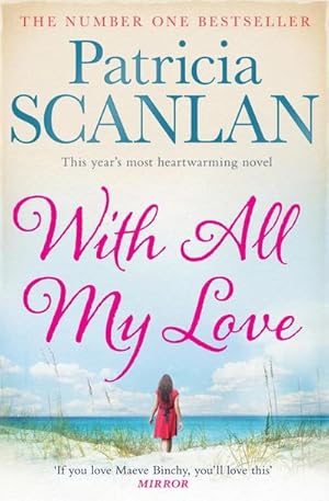 Seller image for With All My Love : Warmth, wisdom and love on every page - if you treasured Maeve Binchy, read Patricia Scanlan for sale by Smartbuy
