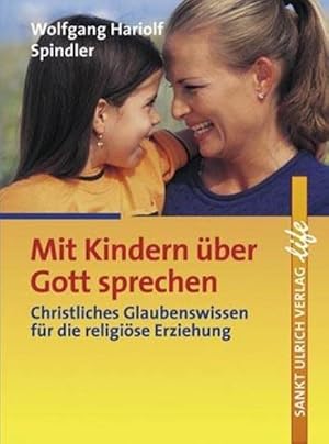 Seller image for Mit Kindern über Gott sprechen : Christliches Glaubenswissen für die religi se Erziehung for sale by Smartbuy