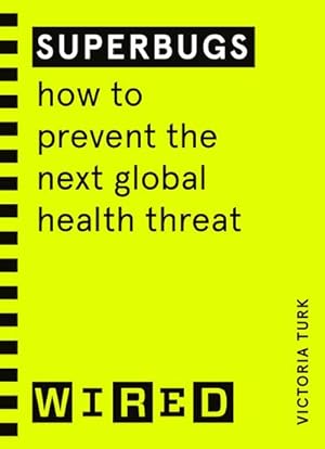Bild des Verkufers fr Superbugs (WIRED guides) : How to prevent the next global health threat zum Verkauf von Smartbuy