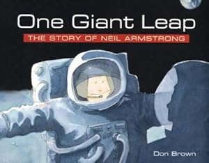 Bild des Verkufers fr One Giant Leap : The Story of Neil Armstrong zum Verkauf von Smartbuy