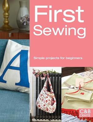 Image du vendeur pour First Sewing : Simple Projects for Beginners mis en vente par Smartbuy