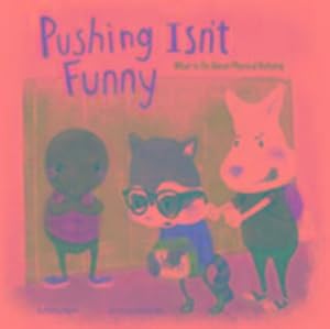 Seller image for Pushing Isn't Funny : What to Do About Physical Bullying for sale by Smartbuy