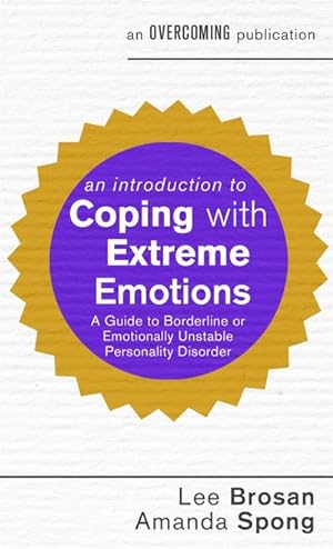 Bild des Verkufers fr An Introduction to Coping with Extreme Emotions : A Guide to Borderline or Emotionally Unstable Personality Disorder zum Verkauf von Smartbuy