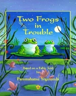Bild des Verkufers fr Two Frogs in Trouble: Based on a Fable Told by Paramahansa Yogananda zum Verkauf von Smartbuy