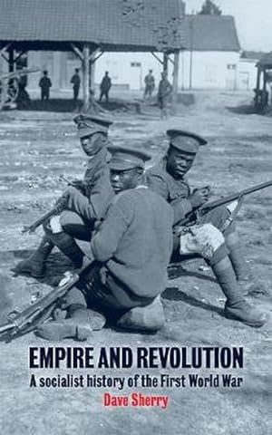 Bild des Verkufers fr Empire And Revolution : A Socialist History of the First World War zum Verkauf von Smartbuy