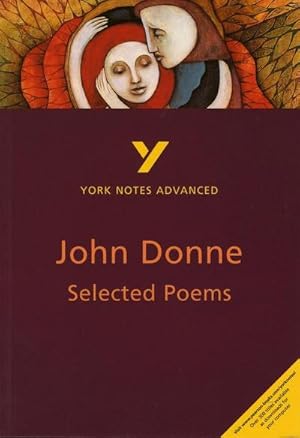 Image du vendeur pour Selected Poems of John Donne: York Notes Advanced everything you need to catch up, study and prepare for and 2023 and 2024 exams and assessments mis en vente par Smartbuy