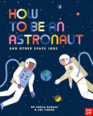 Bild des Verkufers fr How to be an Astronaut and Other Space Jobs zum Verkauf von Smartbuy