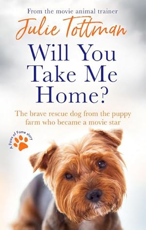 Bild des Verkufers fr Will You Take Me Home? : The brave rescue dog from the puppy farm who became a movie star zum Verkauf von Smartbuy