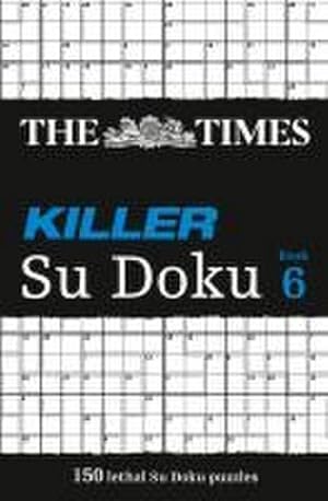 Bild des Verkufers fr The Times Killer Su Doku 6 : 150 Challenging Puzzles from the Times zum Verkauf von Smartbuy