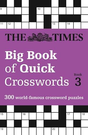 Bild des Verkufers fr The Times Big Book of Quick Crosswords 3 : 300 World-Famous Crossword Puzzles zum Verkauf von Smartbuy