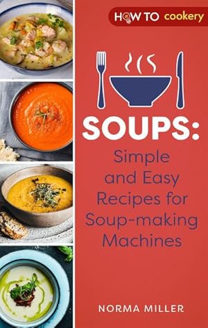 Seller image for Soups: Simple and Easy Recipes for Soup-making Machines for sale by Smartbuy