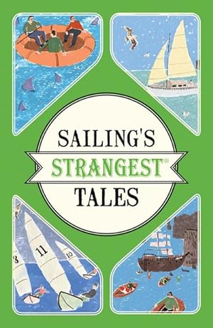 Immagine del venditore per Sailing's Strangest Tales : Extraordinary but true stories from over nine hundred years of sailing venduto da Smartbuy