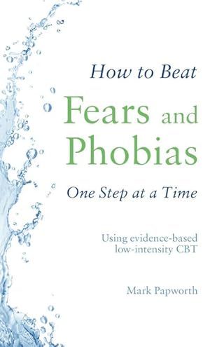 Bild des Verkufers fr How to Beat Fears and Phobias : A Brief, Evidence-based Self-help Treatment zum Verkauf von Smartbuy