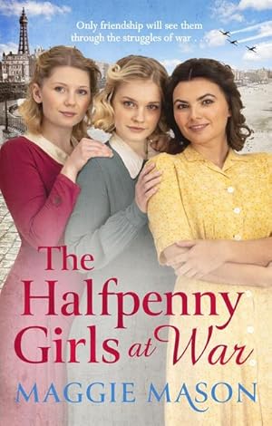 Bild des Verkufers fr The Halfpenny Girls at War : the BRAND NEW heart-warming and nostalgic family saga zum Verkauf von Smartbuy