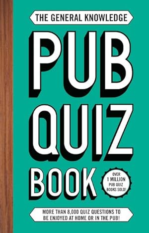Bild des Verkufers fr The General Knowledge Pub Quiz Book : More than 8,000 quiz questions to be enjoyed at home or in the pub! zum Verkauf von Smartbuy