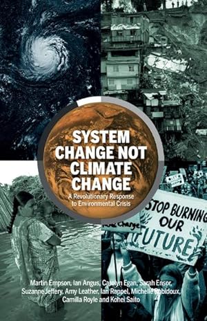 Bild des Verkufers fr System Change Not Climate Change : A Revolutionary Response to Environmental Crisis zum Verkauf von Smartbuy