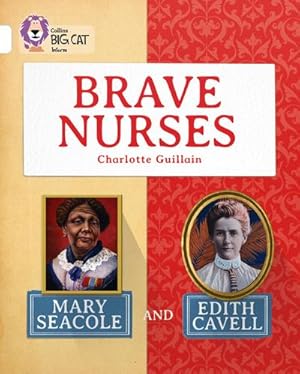 Bild des Verkufers fr Brave Nurses: Mary Seacole and Edith Cavell: White/Band 10 zum Verkauf von Smartbuy