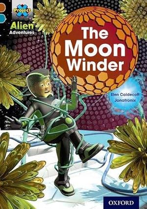 Image du vendeur pour Project X Alien Adventures: Brown Book Band, Oxford Level 9: The Moon Winder mis en vente par Smartbuy