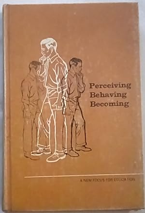 Seller image for Perceiving, Behaving, Becoming: A New Focus for Education for sale by P Peterson Bookseller