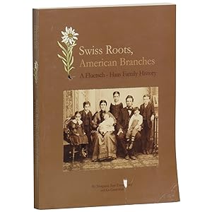 Seller image for Swiss Roots, American Branches: A Fleutsch-Hass Family History for sale by Downtown Brown Books