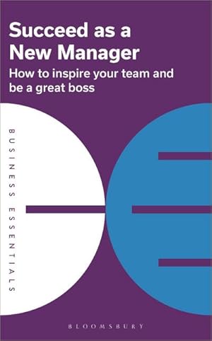 Bild des Verkufers fr Succeed as a New Manager : How to inspire your team and be a great boss zum Verkauf von Smartbuy
