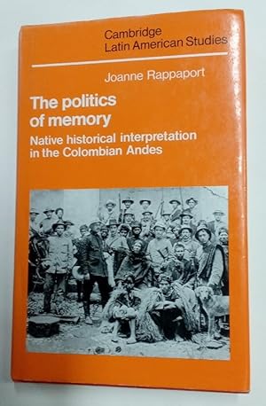 Image du vendeur pour The Politics of Memory. Native Historical Interpretation in the Colombian Andes. mis en vente par Plurabelle Books Ltd