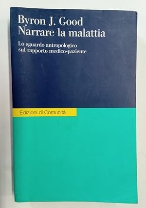 Imagen del vendedor de Narrare la Malattia. Lo Sguardo Antropologico sul Rapporto Medico-Paziente. a la venta por Plurabelle Books Ltd