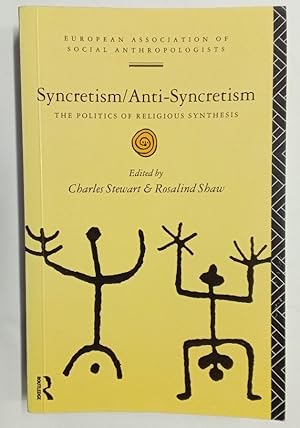 Bild des Verkufers fr Syncretism/Anti-Syncretism. The Politics of Religious Synthesis. zum Verkauf von Plurabelle Books Ltd