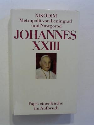 Johannes XXIII. Papst einer Kirche im Aufbruch.