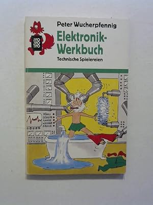 Elektronik-Werkbuch: Technische Spielereien.