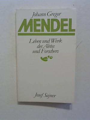 Johann Gregor Mendel. Leben und Werk des Abtes und Forschers.