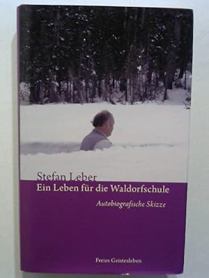 Ein Leben für die Waldorfschule: Autobiografische Skizze.