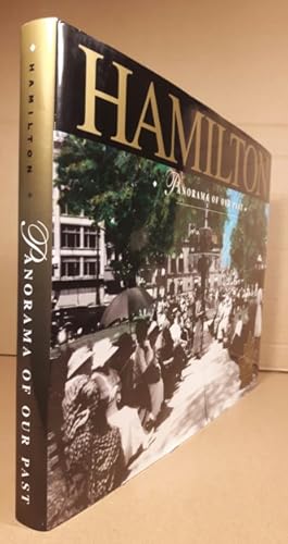 Image du vendeur pour Hamilton: Panorama of Our Past - A Pictorial History of the Hamilton-Wentworth Region 50th Anniversary Edition mis en vente par Nessa Books