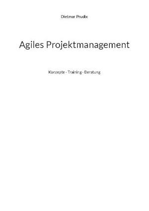 Bild des Verkufers fr Agiles Projektmanagement : Konzepte - Training - Beratung zum Verkauf von AHA-BUCH GmbH