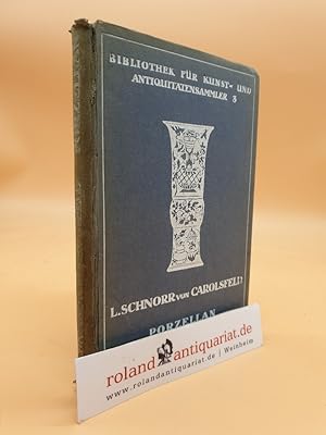 Imagen del vendedor de Porzellan der europischen Fabriken des 18. Jahrhunderts / von Ludwig Schnorr v. Carolsfeld / Bibliothek fr Kunst- und Antiquittensammler ; Bd. 3 a la venta por Roland Antiquariat UG haftungsbeschrnkt