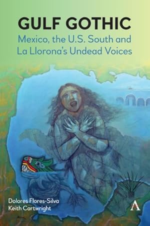 Immagine del venditore per Gulf Gothic : Mexico, the U.s. South and La Llorona  s Undead Voices venduto da GreatBookPricesUK