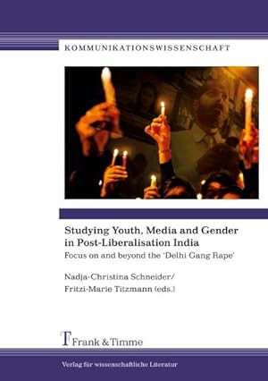 Bild des Verkufers fr Studying Youth, Media and Gender in Post-Liberalisation India : Focus on and beyond the Delhi Gang Rape zum Verkauf von AHA-BUCH GmbH